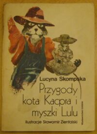 Miniatura okładki Skompska Lucyna /ilustr. Zientalski S./ Przygody kota Kacpra i myszki Lulu.