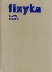Zdjęcie nr 1 okładki Skorko Marta Fizyka podręcznik dla studentów wyższych technicznych studiów zawodowych dla pracujących.