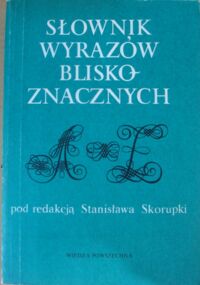 Miniatura okładki Skorupka Stanisław /red./ Słownik wyrazów bliskoznacznych.