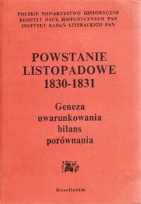 Miniatura okładki Skowronek Jerzy, Żmigrodzka Maria /red./ Powstanie listopadowe 1830-1831. Geneza - uwarunkowania - bilans - porównania.