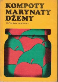 Miniatura okładki Skrodzka Zdzisława Kompoty marynaty dżemy przetwory domowe.