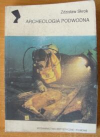 Zdjęcie nr 1 okładki Skrok Zdzisław Archeologia podwodna. /Archeologia/