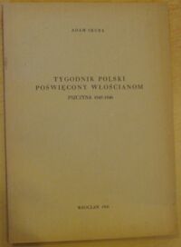 Miniatura okładki Skura Adam Tygodnik Polski Poświęcony Włościanom. Pszczyna 1845-1846. /Nadbitka z "Roczników Bibliotecznych" R.III:1959 z.3-4/