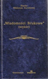 Miniatura okładki Skwarczyński Zdzisław /oprac./ Wiadomości Brukowe. Wybór artykułów. /Seria I. Nr 178/