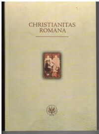 Miniatura okładki Skwierczyński Krzysztof /red./ Christianitas Romana. Studia ofiarowane Romanowi Michałowskiemu.