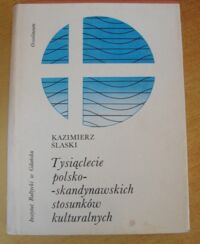 Miniatura okładki Ślaski Kazimierz Tysiąclecie polsko-skandynawskich stosunków kulturalnych./Seria Skandynawoznawcza. Tom IV/