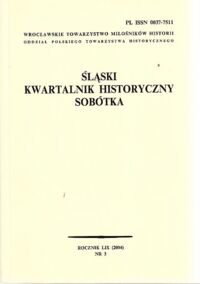 Zdjęcie nr 1 okładki  Śląski Kwartalnik Historyczny Sobótka. Rocznik LIX (2004) Nr 3.