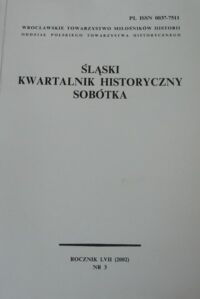 Zdjęcie nr 1 okładki  Śląski Kwartalnik Historyczny Sobótka. Rocznik LVI (2002) Nr 3." 