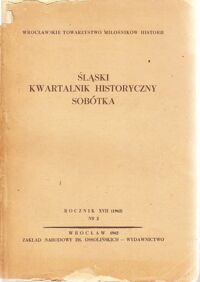 Zdjęcie nr 1 okładki  Śląski Kwartalnik Historyczny Sobótka. Rocznik XVII (1962). Nr 2.