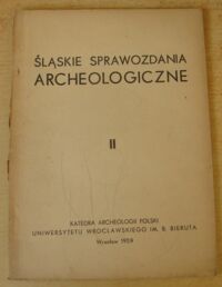 Zdjęcie nr 1 okładki  Śląskie Sprawozdania Archeologiczne II.