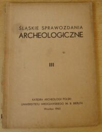 Miniatura okładki  Śląskie Sprawozdania Archeologiczne III.