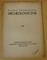 Zdjęcie nr 1 okładki  Śląskie Sprawozdania Archeologiczne IV.