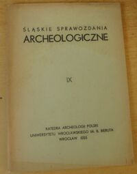 Zdjęcie nr 1 okładki  Śląskie Sprawozdania Archeologiczne IX.
