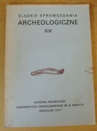Zdjęcie nr 1 okładki  Śląskie Sprawozdania Archeologiczne. Tom XIX.