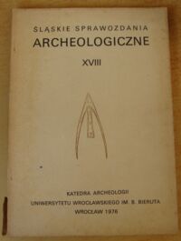 Miniatura okładki  Śląskie Sprawozdania Archeologiczne. Tom XVIII.