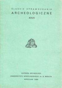 Zdjęcie nr 1 okładki  Śląskie Sprawozdania Archeologiczne. Tom XXVII.