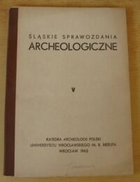 Miniatura okładki  Śląskie Sprawozdania Archeologiczne V.