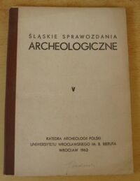 Zdjęcie nr 1 okładki  Śląskie Sprawozdania Archeologiczne V.