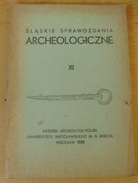 Zdjęcie nr 1 okładki  Śląskie Sprawozdania Archeologiczne XI.