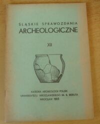 Miniatura okładki  Śląskie Sprawozdania Archeologiczne XII.