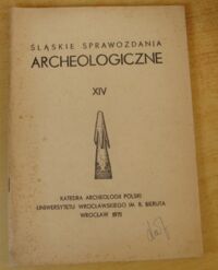 Zdjęcie nr 1 okładki  Śląskie Sprawozdania Archeologiczne XIV.