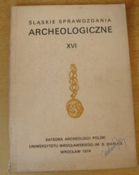 Miniatura okładki  Śląskie Sprawozdania Archeologiczne XVI.