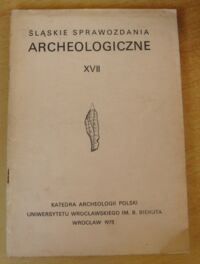 Miniatura okładki  Śląskie Sprawozdania Archeologiczne XVII.