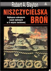 Zdjęcie nr 1 okładki Slayton Robert A. Niszczycielska broń.