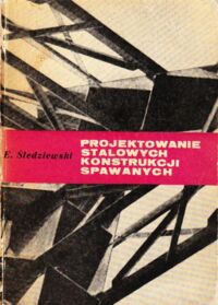 Miniatura okładki Śledziewski Eugeniusz Projektowanie stalowych konstrukcji spawanych.