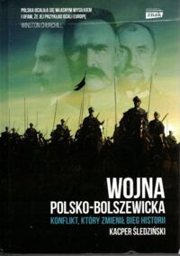 Miniatura okładki Śledziński Kacper Wojna Polsko-Bolszewicka. Konflikt, który zmienił bieg historii.