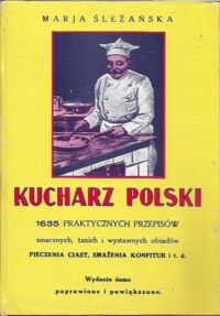 Zdjęcie nr 1 okładki Śleżańska Marja Kucharz Polski. 1635 praktycznych przepisów smacznych, tanich i wystawnych obiadów...
