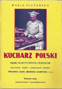 Miniatura okładki Śleżańska Marja Kucharz Polski. 1635 praktycznych przepisów smacznych, tanich i wystawnych obiadów...