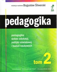 Miniatura okładki Śliwerski Bogusław /red.nauk./ Pedagogika. Tom 2. Pedagogika wobec edukacji, polityki oświatowej i badań naukowych.