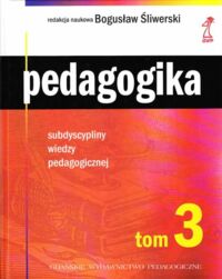 Miniatura okładki Śliwerski Bogusław /red.nauk./ Pedagogika. Tom 3. Supdyscypliny wiedzy pedagogicznej.