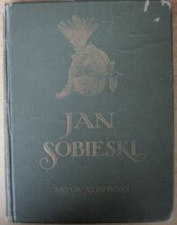 Miniatura okładki Śliwiński Artur Jan Sobieski.