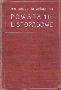 Miniatura okładki Śliwiński Artur Powstanie listopadowe. Z 11 portretami.