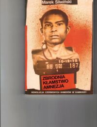 Miniatura okładki Śliwiński Marek Zbrodnia. Kłamstwo. Amnezja. Rewolucja Czerwonych Khmerów w Kambodży.