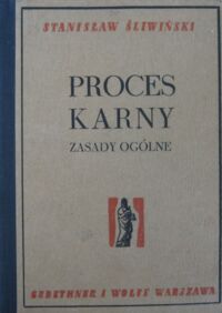 Miniatura okładki Śliwiński Stanisław Polski proces karny przed sądem powszechnym. Zasady ogólne.