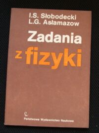 Miniatura okładki Słobodecki I.S., Asłamozow L.G. Zadania z fizyki.