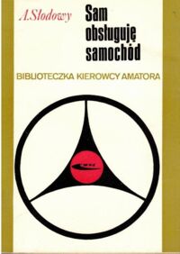 Zdjęcie nr 1 okładki Słodowy Adam Sam obsługuję samochód. /Biblioteczka kierowcy amatora/