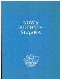 Miniatura okładki Słomczyńska Otylia, Sochacka Stanisława /red./ Nowa kuchnia śląska.
