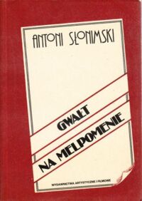 Zdjęcie nr 1 okładki Słonimski Antoni Gwałt na Melpomenie.  