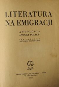 Zdjęcie nr 2 okładki Słonimski Antoni /red./ Literatura na emigracji. Antologia "Nowej Polski"