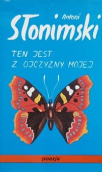 Miniatura okładki Słonimski Antoni Ten jest z ojczyzny mojej. 