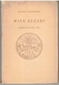 Miniatura okładki Słonimski Antoni Wiek klęski. Wiersze z lat 1939-1945. /Pod Znakiem Poetów/