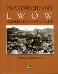 Zdjęcie nr 1 okładki Słoniowska Żanna Przedwojenny Lwów. Najpiękniejsze fotografie.