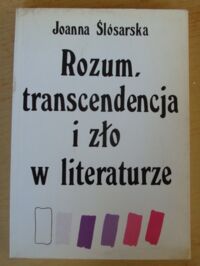 Miniatura okładki Ślósarska Joanna Rozum, transcendencja i zło w literaturze.