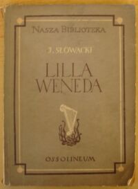 Zdjęcie nr 1 okładki Słowacki Juliusz Lilla Weneda. /Nasza Biblioteka/