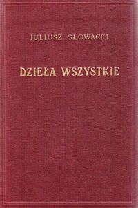 Miniatura okładki Słowacki Juliusz /red. J. Kleiner/ Dzieła wszystkie. Tom I-XVI w 17 wol. /brak tomu XII-2/ 
