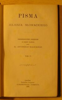 Zdjęcie nr 2 okładki Słowacki Juliusz /wyd. A. Małecki/ Pisma Juliusza Słowackiego. Tom IV. Książę niezłomny; Ksiądz Marek; Sen srebrny Salomei; Do emigracyi. O potrzebie idei. /Biblioteka Polska/